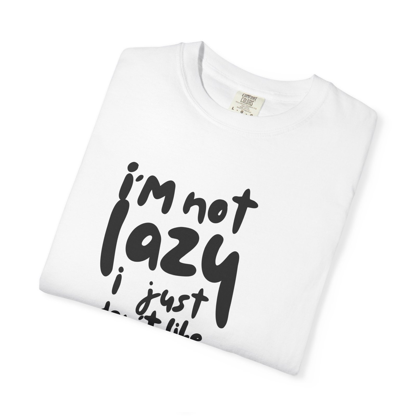 Christian Graphic T-Shirt — “I’m Not Lazy… I Just Don’t Like Work” / Back: “Jesus Paid All My Debts” - Image 9