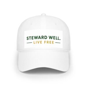 Steward Well. Live Free - Low Profile Baseball Cap