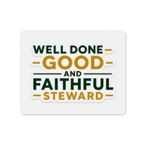 Die-Cut Magnet — "Well Done, Good and Faithful Steward" Inspirational Faith Refrigerator Magnet
