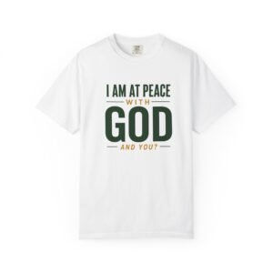 I Am At Peace With God T-Shirt — Christian Faith Graphic Tee