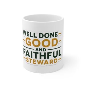 Well Done Good and Faithful Steward Mug — Inspirational Christian Coffee Cup (11oz)