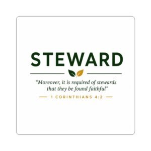 Steward Kiss-Cut Sticker — 1 Corinthians 4:2 Faithful Stewardship Faith-Based Vinyl Decal