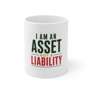 I Am An Asset Not A Liability Mug — Motivational 11oz Coffee Cup